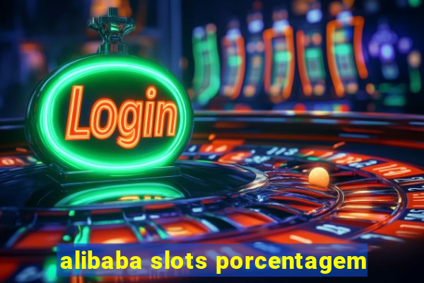 alibaba slots porcentagem